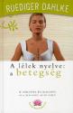 Ruediger Dahlke: A l�lek nyelve: A betegs�g
