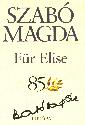 SZAB� MAGDA: F�R ELISE