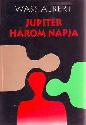 Wass Albert: Juppiter h�rom napja