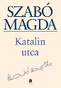 Szab� Magda: Katalin utca