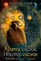 Fony�di Tibor: Napt�l vagyok, Holdt�l vagyok - Torda-tril�gia 2.