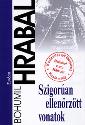 Bohumil Hrabal: Szigor�an ellen�rz�tt vonatok