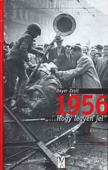 Bayer Zsolt - 1956 ...hogy legyen jel