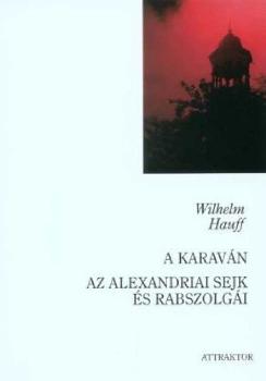 Hauff, Wilhelm - A karavn - Az alexandriai sejk s rabszolgi