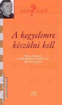 Entz László - A kegyelemre készülni kell