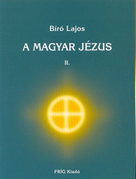 Bíró Lajos - A magyar Jézus II.