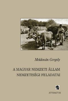 Moldovn Gergely - A magyar nemzeti llam nemzetisgi feladatai