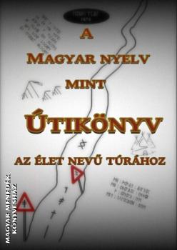 Juhsz Zsolt - A magyar nyelv mint tiknyv