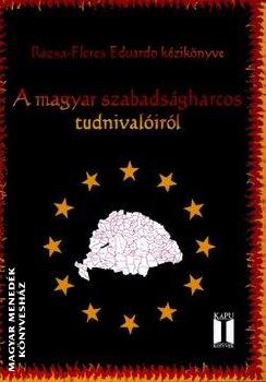 Rózsa-Flores Eduardo - A magyar szabadságharcos tudnivalóiról