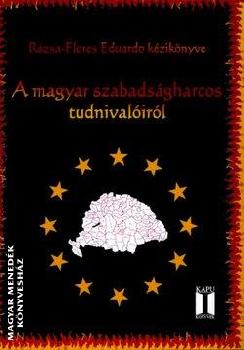 Rzsa-Flores Eduardo - A magyar szabadsgharcos tudnivalirl