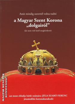 Jga Szab Ferenc - A Magyar Szent Korona dolgairl