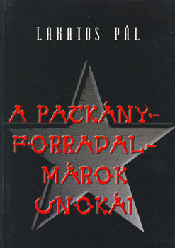 Lakatos Pál - A patkányforradalmárok unokái ANTIKVÁR
