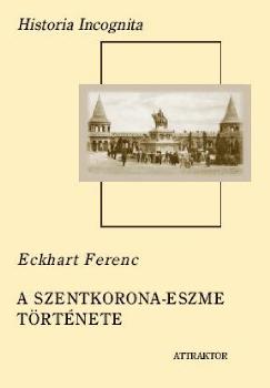 Eckhart Ferenc - A szentkorona-eszme története