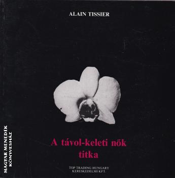 Alain Tissier - A tvol-keleti nk titka ANTIKVR