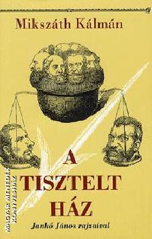 Mikszáth Kálmán - A Tisztelt Ház