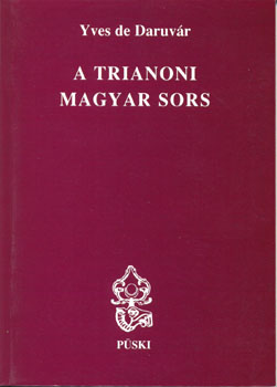 Yves de Daruvr - A trianoni magyar sors