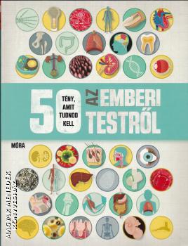Angela Royston - 50 tény, amit tudnod kell az emberi testről