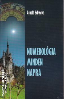 Arnold Schwabe - Numerológia minden napra