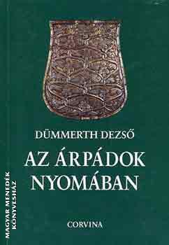 Dümmert Dezső - Az Árpádok nyomában