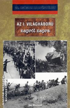 Ian Westwell - Az I. világháború napról napra