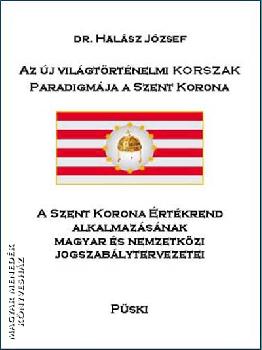 Dr. Halász József - Az új világtörténelmi korszak paradigmája a Szent Korona