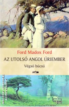Ford Madox Ford - Az utols angol riember 3.