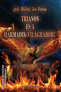 Badiny Jós Ferenc - Trianon és a harmadik világháború - 2025-ös kiadás