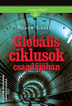 Bogr Lszl - Globlis ciklusok csapdjban