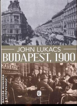 John Lukacs - Budapest, 1900