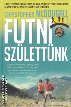 Christopher McDougall - Futni születtünk
