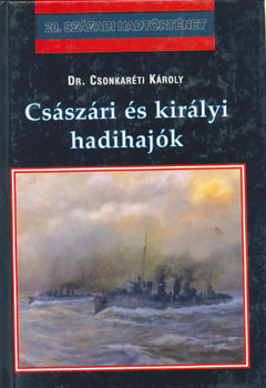 dr. Csonkarti Kroly - Csszri s kirlyi hadihajk