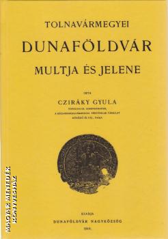 Cziráky Gyula - Dunaföldvár múltja és jelene