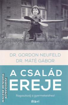 dr. Gordon Neufeld s dr. Mt Gbor - A csald ereje