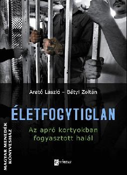 Arató László Bátyi Zoltán - Életfogytiglan