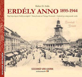 Balázs D. Attila - Erdély anno 1895-1944