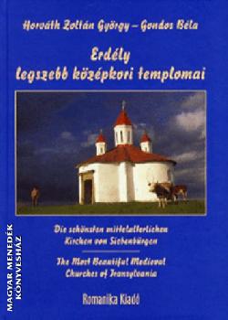 Horvth Zoltn Gyrgy - Gondos Bla - Erdly legszebb kzpkori templomai