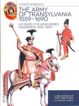 Somogyi Gyz - Az Erdlyi fejedelemsg hadserege 1559-1690