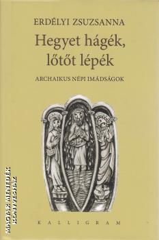 Erdélyi Zsuzsanna - Hegyet hágék, lőtőt lépék