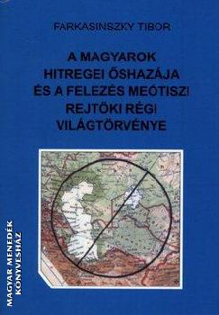 Farkasinszky Tibor - A Magyarok hitregei shazja s a felezs metiszi rejtki rgi vilgtrvnye ANTIKVR