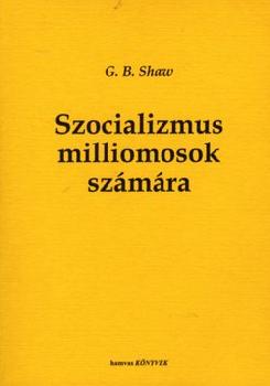 G.B.Shaw - Szocializmus milliomosok szmra