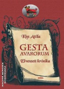 Kiss Attila - Gesta Avarorum - Elveszett krnika