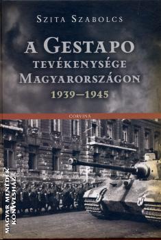 Szita Szabolcs - A Gestapo tevkenysge Magyarorszgon 1939-1945