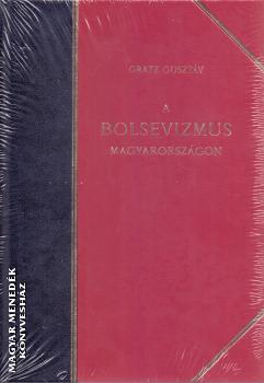 Gratz Gusztv - A bolsevizmus Magyarorszgon