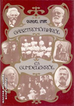 Gundel Imre - Gasztronmirl s Gundelekrl