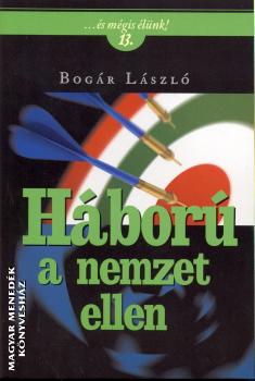 Bogr Lszl - Hbor a nemzet ellen