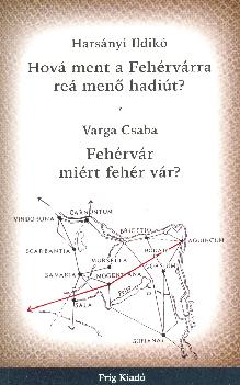 Harsnyi Ildik Varga Csaba - Hov ment a Fehrvrra re men hadit? (Harsnyi) Fehrvr mirt fehr vr? (Varga)