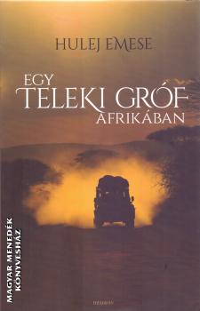 Hulej Emese - Egy Teleki gróf Afrikában