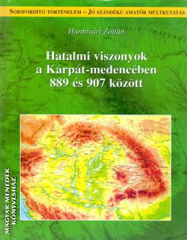 Hunnivri Zoltn - Hatalmi viszonyok a Krpt-medencben 889 s 907 kztt