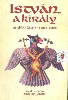 Koltay Gbor - Istvn a kirly emlkknyv 1983-2008