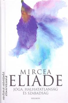 Mircea Eliade - Jga. Halhatatlansg s szabadsg